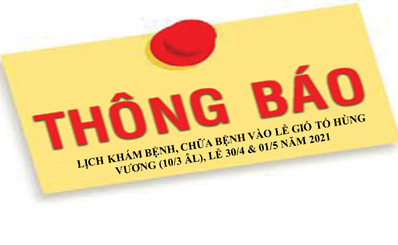 Thông báo lịch khám bệnh, chữa bệnh vào Lễ 30/4 và 01/5 năm 2021